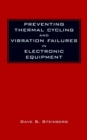 Preventing Thermal Cycling and Vibration Failures in Electronic Equipment - Book