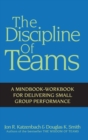 The Discipline of Teams : A Mindbook-Workbook for Delivering Small Group Performance - Book