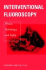 Interventional Fluoroscopy : Physics, Technology, Safety - Book