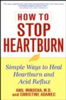 How to Stop Heartburn : Simple Ways to Heal Heartburn and Acid Reflux - Book