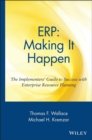 ERP: Making It Happen : The Implementers' Guide to Success with Enterprise Resource Planning - Book