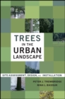 Trees in the Urban Landscape : Site Assessment, Design, and Installation - Book