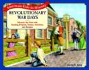 Revolutionary War Days : Discover the Past with Exciting Projects, Games, Activities, and Recipes - Book