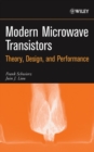 Modern Microwave Transistors : Theory, Design, and Performance - Book