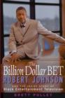 The Billion Dollar BET : Robert Johnson and the Inside Story of Black Entertainment Television - Book