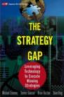 The Strategy Gap : Leveraging Technology to Execute Winning Strategies - eBook
