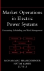 Market Operations in Electric Power Systems : Forecasting, Scheduling, and Risk Management - Book