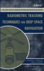 Radiometric Tracking Techniques for Deep-Space Navigation - Book
