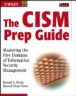 The CISM Prep Guide : Mastering the Five Domains of Information Security Management - Book