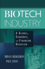 Biotech Industry : A Global, Economic, and Financing Overview - Book