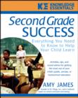 Second Grade Success : Everything You Need to Know to Help Your Child Learn - Book