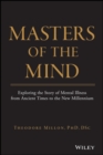 Masters of the Mind : Exploring the Story of Mental Illness from Ancient Times to the New Millennium - Book