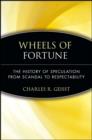 Wheels of Fortune : The History of Speculation from Scandal to Respectability - eBook