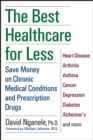 The Best Healthcare for Less : Save Money on Chronic Medical Conditions and Prescription Drugs - eBook