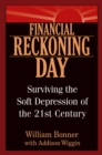 Financial Reckoning Day : Surviving the Soft Depression of the 21st Century - eBook
