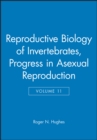 Reproductive Biology of Invertebrates, Progress in Asexual Reproduction - Book