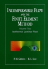 Incompressible Flow and the Finite Element Method, Volume 2 : Isothermal Laminar Flow - Book