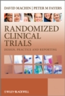Randomized Clinical Trials : Design, Practice and Reporting - Book