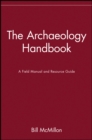 The Archaeology Handbook : A Field Manual and Resource Guide - Book