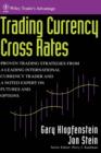 Trading Currency Cross Rates : Proven Trading Strategies from a Leading International Currency Trader and a Noted Expert on Futures and Options - Book