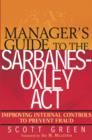 Manager's Guide to the Sarbanes-Oxley Act : Improving Internal Controls to Prevent Fraud - Book