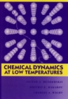 Chemical Dynamics at Low Temperatures, Volume 88 - Book