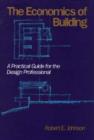 The Economics of Building : A Practical Guide for the Design Professional - Book