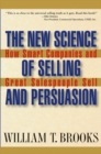 The New Science of Selling and Persuasion : How Smart Companies and Great Salespeople Sell - eBook