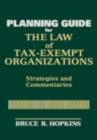 Planning Guide for the Law of Tax-Exempt Organizations : Strategies and Commentaries - eBook