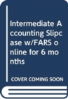 Intermediate Accounting Slipcase w/FARS online for 6 months - Book