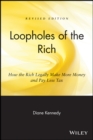 Loopholes of the Rich : How the Rich Legally Make More Money and Pay Less Tax - Book