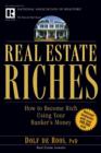 Real Estate Riches : How to Become Rich Using Your Banker's Money - eBook