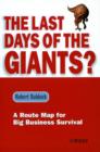 The Last Days of the Giants? : A Route Map for Big Business Survival - Book