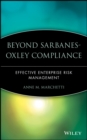 Beyond Sarbanes-Oxley Compliance : Effective Enterprise Risk Management - Book