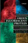 Green Fluorescent Protein : Properties, Applications and Protocols - Book