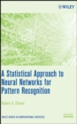 A Statistical Approach to Neural Networks for Pattern Recognition - Book