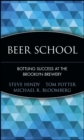 Beer School : Bottling Success at the Brooklyn Brewery - eBook