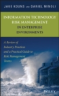 Information Technology Risk Management in Enterprise Environments : A Review of Industry Practices and a Practical Guide to Risk Management Teams - Book