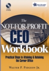 The Not-for-Profit CEO Workbook : Practical Steps to Attaining & Retaining the Corner Office - Book