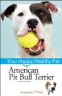 American Pit Bull Terrier : Your Happy Healthy Pet - eBook
