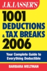 J.K. Lasser's 1001 Deductions and Tax Breaks 2006 : The Complete Guide to Everything Deductible - eBook