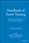 Handbook of Parent Training : Helping Parents Prevent and Solve Problem Behaviors - Book
