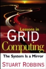 Lessons in Grid Computing : The System Is a Mirror - Book
