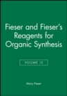 Fieser and Fieser's Reagents for Organic Synthesis, Volume 12 - Book