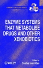 Enzyme Systems that Metabolise Drugs and Other Xenobiotics - Book