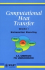 Computational Heat Transfer, Volume 1 : Mathematical Modelling - Book