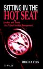 Sitting in the Hot Seat : Leaders and Teams for Critical Incident Management - Book
