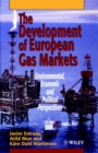 The Development of European Gas Markets : Environmental, Economic and Political Perspectives - Book