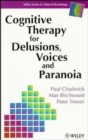Cognitive Therapy for Delusions, Voices and Paranoia - Book