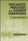 Stochastic Processes and Random Vibrations : Theory and Practice - Book